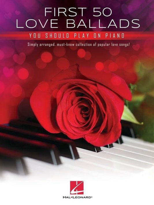 First 50 Love Ballads for Piano: Easy Piano Collection