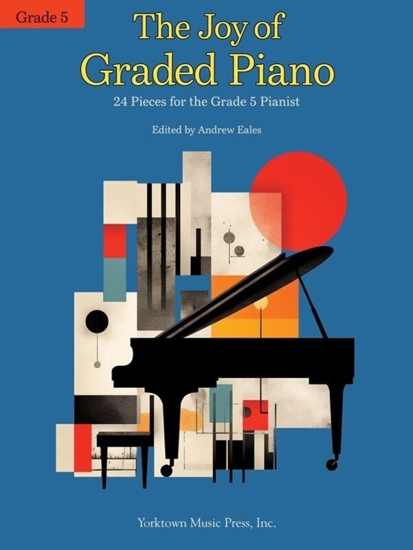 The Joy of Graded Piano Grade 5 by Andrew Eales - 24 Piano Works for Solo Piano, 72 Pages, Yorktown Music Press