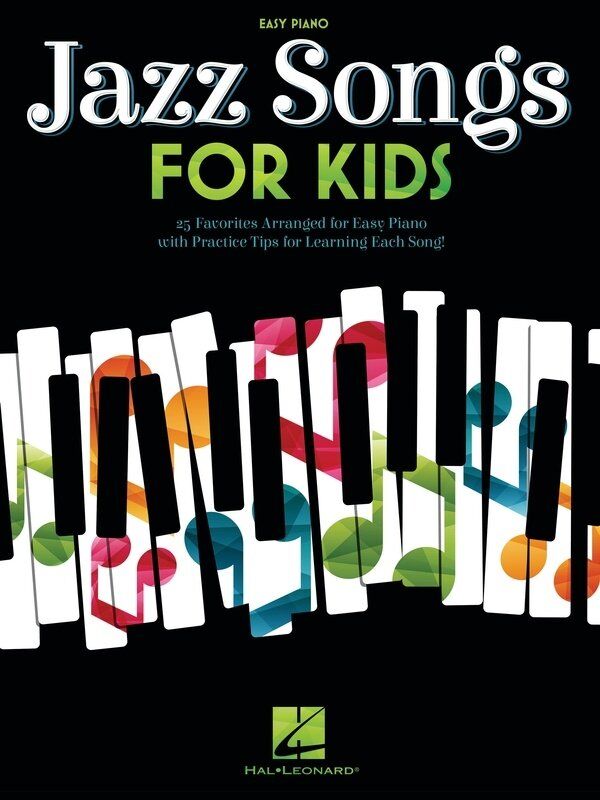 Jazz Songs for Kids for Easy Piano - 25 Classic Standards with Melody Lines and Chord Changes, 88 Pages, Hal Leonard