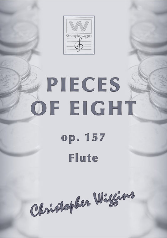 Wiggins - Pieces Of Eight Op 157 For Flute/Piano (Christopher Wiggins)