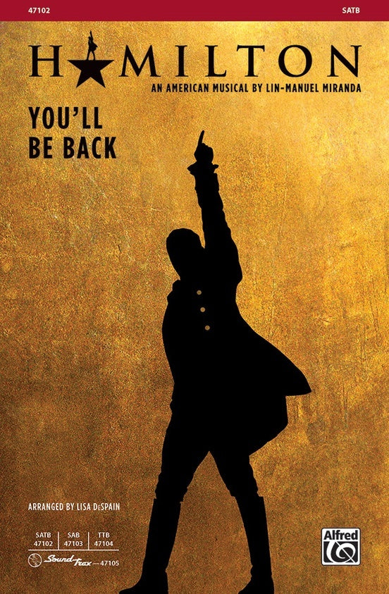You'll Be Back from Hamilton SATB Choral Sheet Music by Miranda Lin-Manuel DeSpain Lisa Alfred 47102