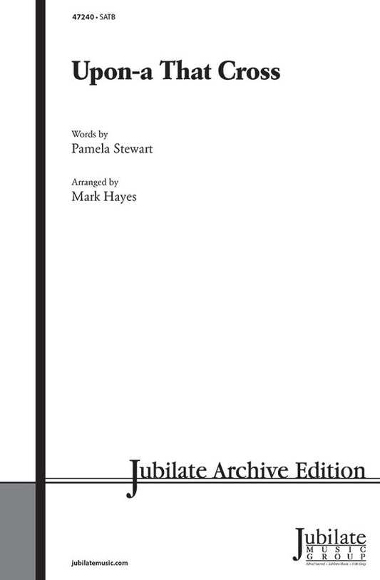Upon-a That Cross SATB Choral Sheet Music by Mark Hayes, Alfred 47240