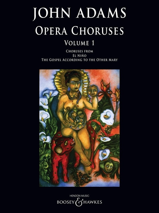 John Adams - Opera Choruses Vol 1