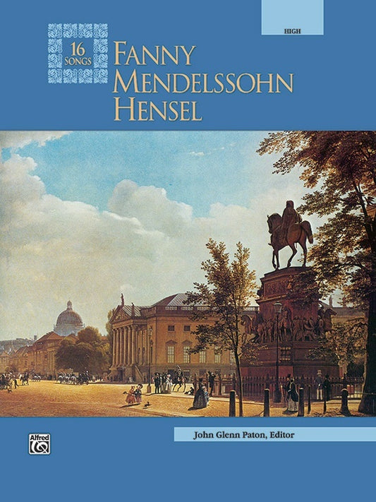 Fanny Mendelssohn Hensel: 16 Songs High Voice