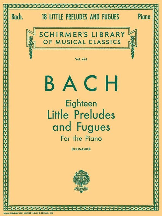 Bach - 18 Little Preludes and Fugues for Piano, Schirmer's Library of Musical Classics, Piano Solo, 84 Pages