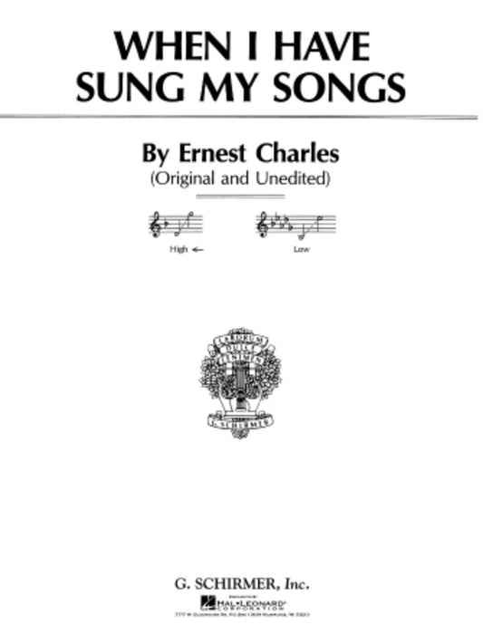 Schirmer - Charles - When I Have Sung My Songs High Voice