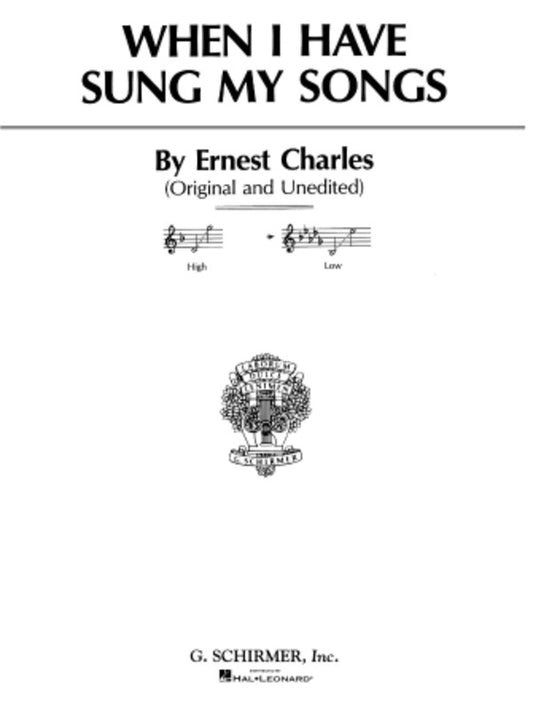 Schirmer - Charles - When I Have Sung My Songs Low Voice