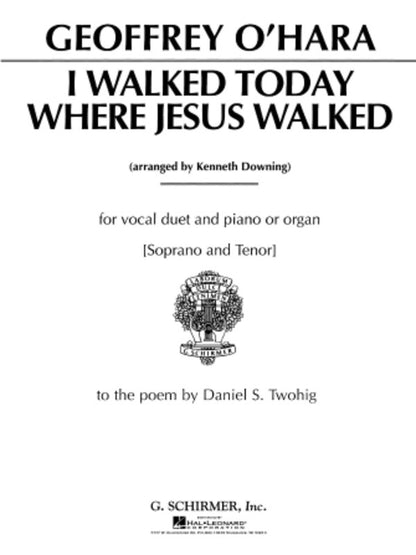 Schirmer - Ohara - I Walked Today Where Jesus Walked Sop/Tenor