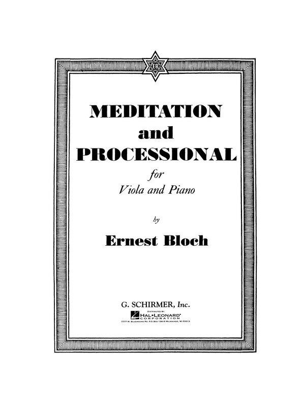 Bloch Meditation and Processional for Viola and Piano, 12 Pages, Published by G. Schirmer, Inc.
