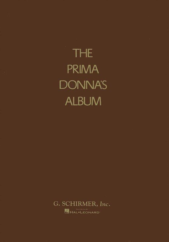 The Prima Donna's Album - Vocal Selections for Voice, 304 Pages, Publisher: G. Schirmer, Inc.