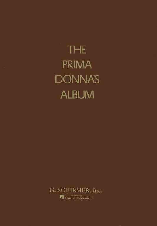 The Prima Donna's Album - Vocal Selections for Voice, 304 Pages, Publisher: G. Schirmer, Inc.