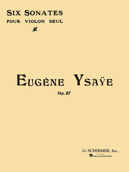 Ysaye - 6 Sonatas Op. 27 for Violin Solo, G. Schirmer, 52 Pages