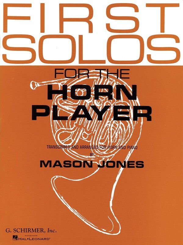 First Solos for the Horn Player - Intermediate Pieces for Horn and Piano, 80 Pages, G. Schirmer, Inc.