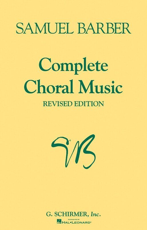 Samuel Barber Complete Choral Music Expanded Edition 296 Pages G. Schirmer