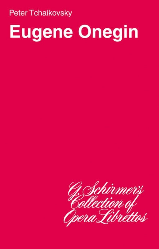 Schirmer - Tchaikovsky - Eugene Onegin Libretto