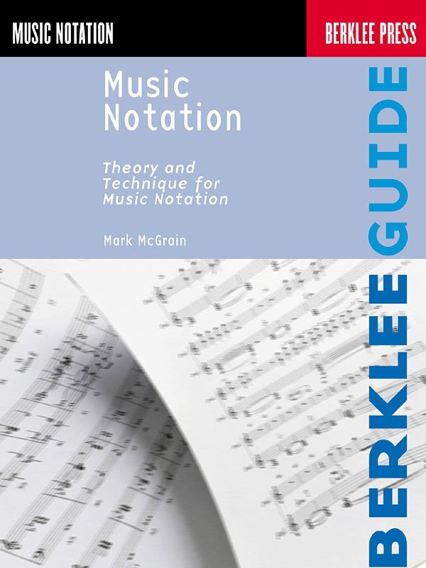 Music Notation: Theory and Technique (Berklee Press)