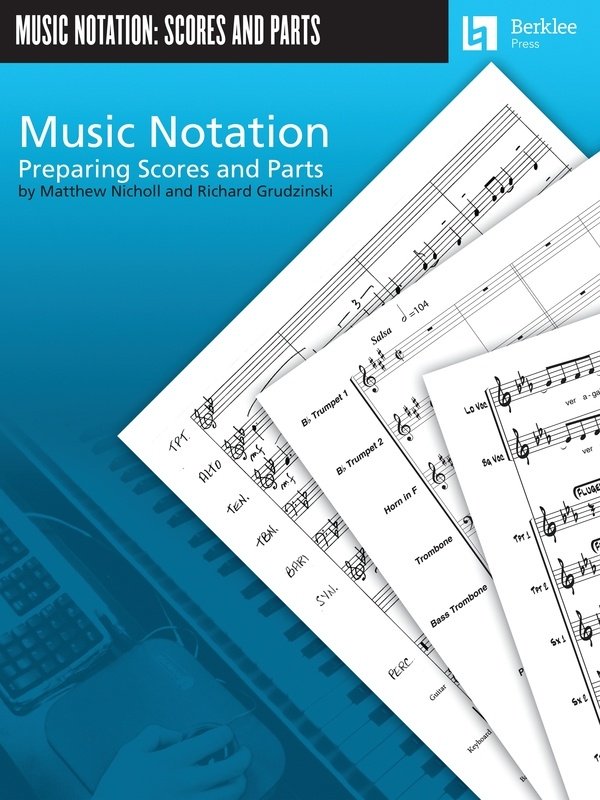Music Notation: Preparing Scores and Parts (Berklee Guide)