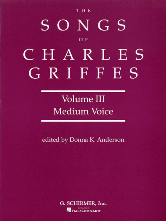 Schirmer - The Songs Of Charles Griffes Vol 3 Medium Voice
