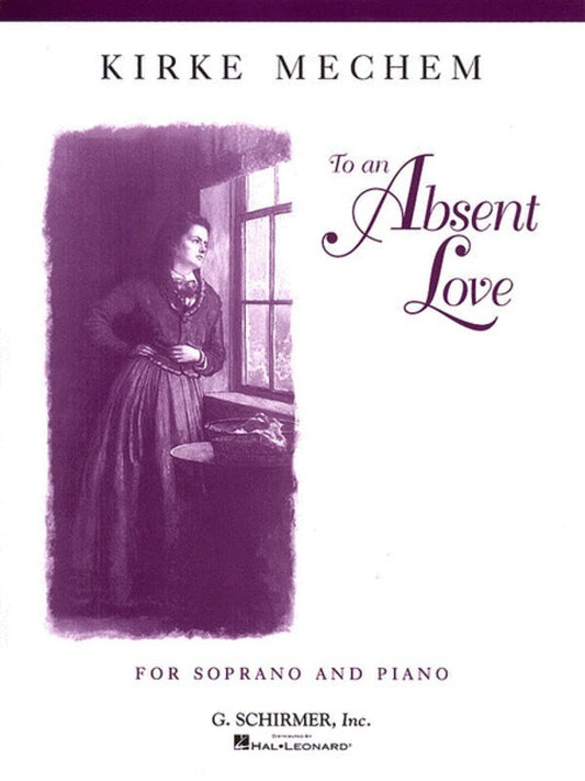Mechem To An Absent Love Soprano and Piano