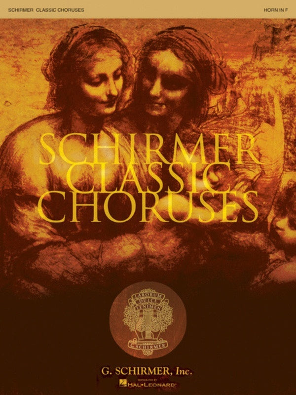 Schirmer Classic Choruses Horn In F Book