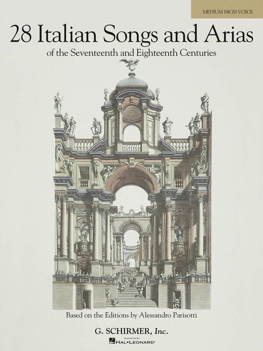 28 Italian Songs and Arias for Medium High Voice, G. Schirmer Edition, 176 Pages, Includes IPA and Translations
