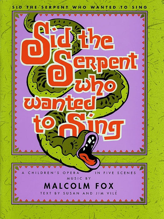 Schirmer - Fox - Sid The Serpent Who Wanted To Sing Vocal Score