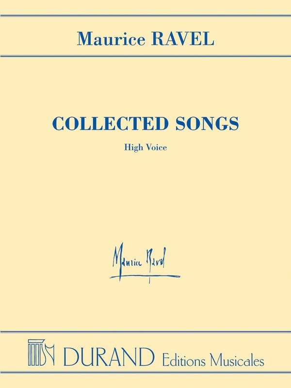 Ravel: Collected Songs — High Voice (Durand Editions Musicales)