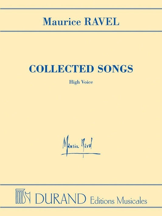 Ravel: Collected Songs — High Voice (Durand Editions Musicales)