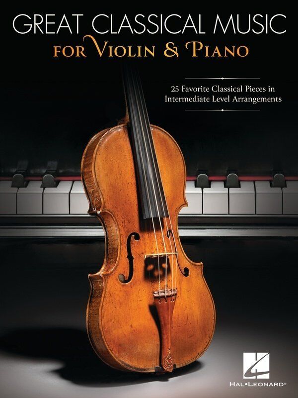 Great Classical Music for Violin and Piano - Hal Leonard, 56 Pages, Intermediate Arrangements