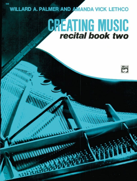 Creating Music At The Piano Recital Book 2