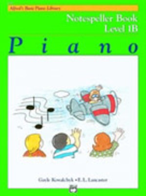 Alfred's Basic Piano Course: Notespeller Book 1B by E. L. Lancaster & Gayle Kowalchyk