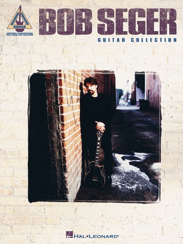 Bob Seger Guitar Classics Transcribed for Guitar with Notes and Tab