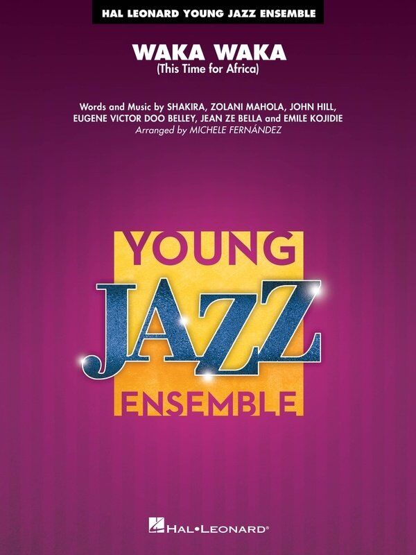 Waka Waka (This Time for Africa) Jazz Ensemble Arrangement by Michele Fernández, Hal Leonard, 52 Pages, Young Jazz Series