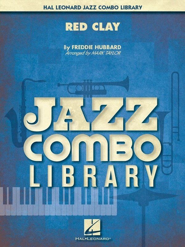 Red Clay for Jazz Combo JC3 SC/PTS by Freddie Hubbard, Arranged by Mark Taylor, Hal Leonard, 64 Pages