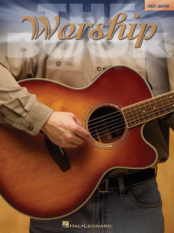 Worship: The Book — Easy Guitar, Melody Line, Lyrics & Chords, No TAB (Hal Leonard)