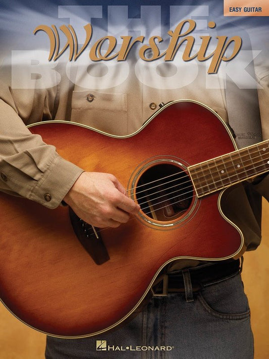 Worship: The Book — Easy Guitar, Melody Line, Lyrics & Chords, No TAB (Hal Leonard)