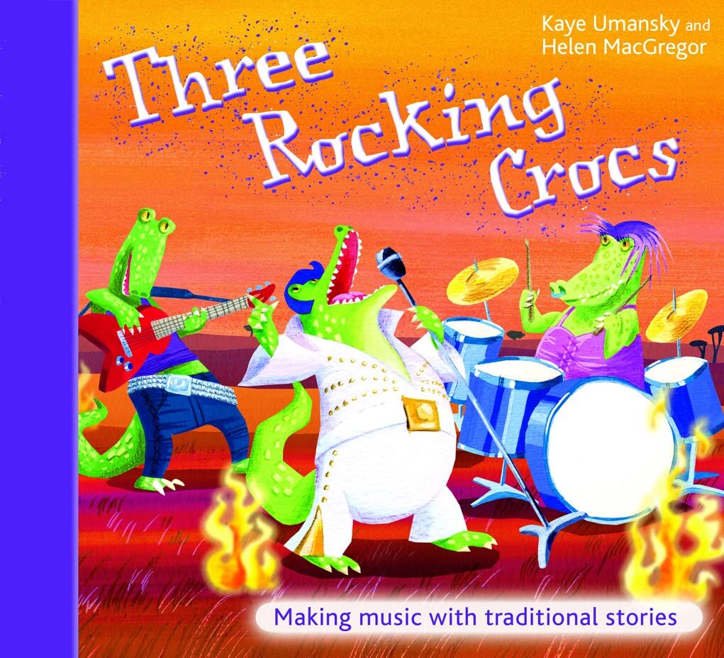 Three Rocking Crocs: Collection of Traditional Stories with Musical Developments for Classroom Projects and Assembly Performances