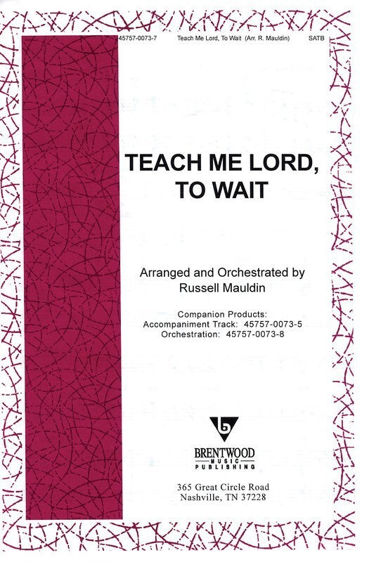 Teach Me Lord To Wait SATB