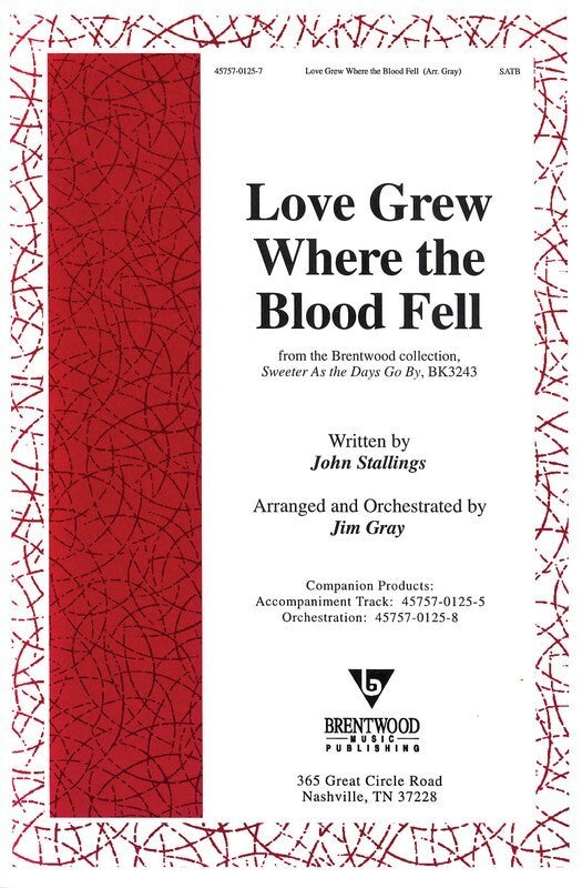 Love Grew Where Blood Fell SATB