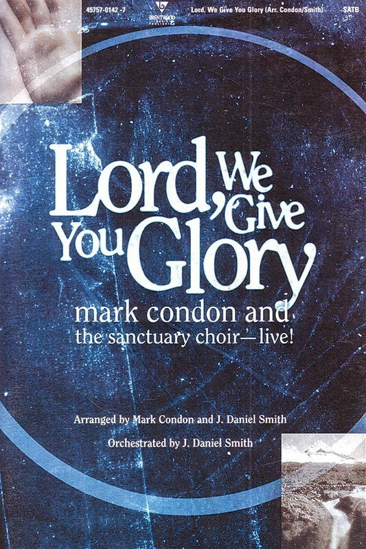 Lord We Give You Glory SATB