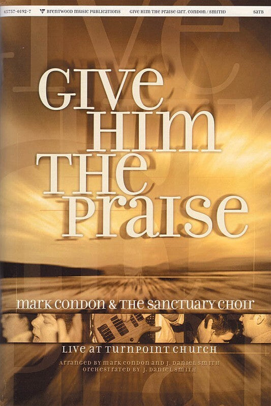 Give Him The Praise SATB