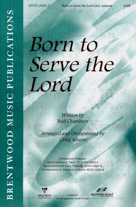 Born To Serve The Lord SATB