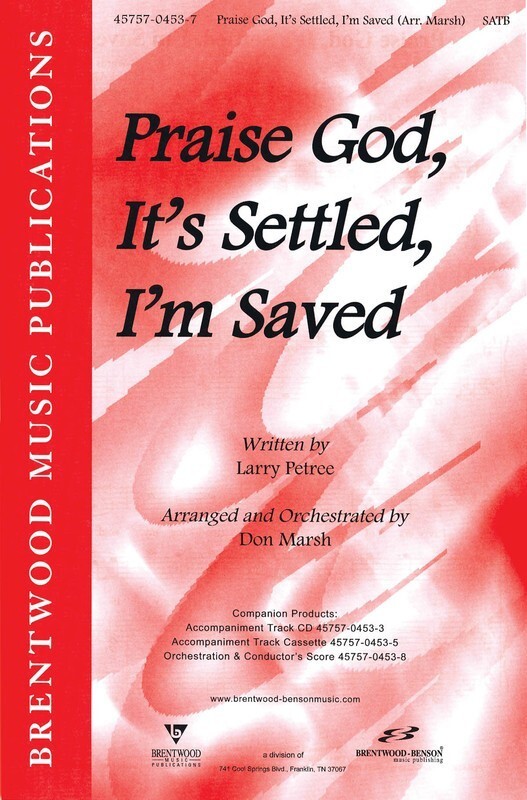 Praise God Its Settled Im  Saved SATB