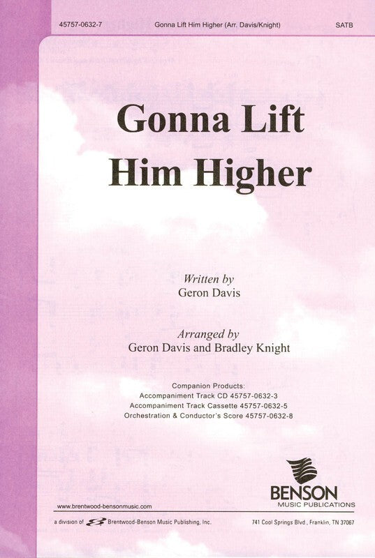 Gonna Lift Him Higher SATB