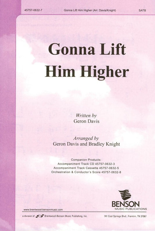 Gonna Lift Him Higher SATB