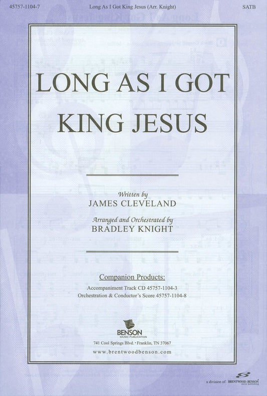 Long As I Got King Jesus SATB