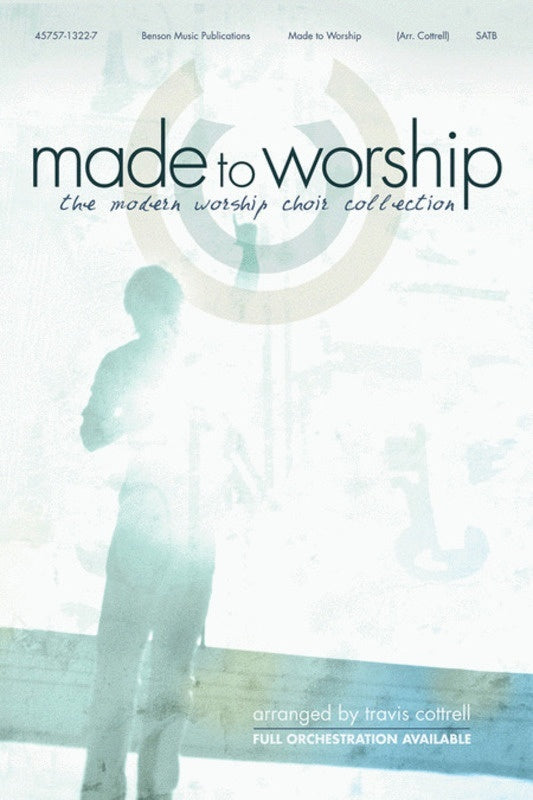 Made To Worship Choral Book SATB