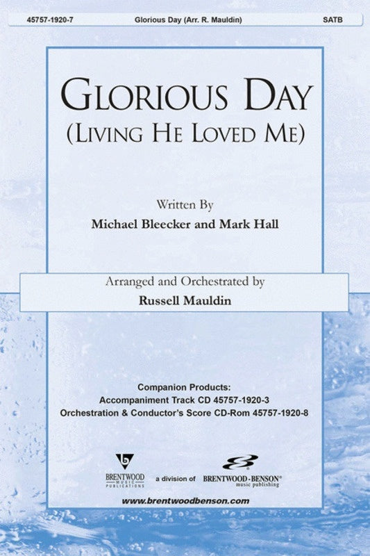 Glorious Day (Living He Loved Me) SATB
