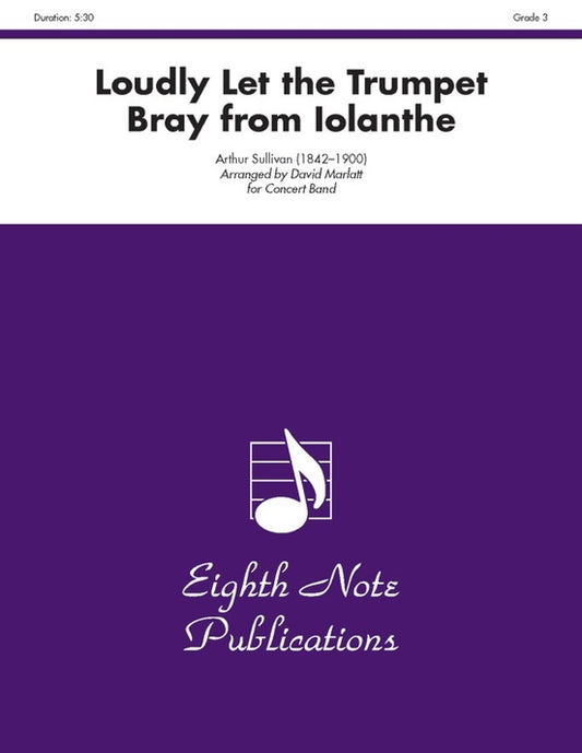 Loudly Let The Trumpet Bray From Iolanthe Concert Band Gr 3