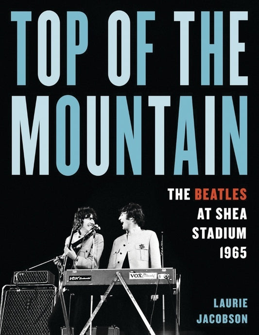 Top Of The Mountain The Beatles At Shea Stadium 1965 Hardcover Book